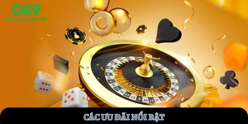 Các ưu đãi nổi bật