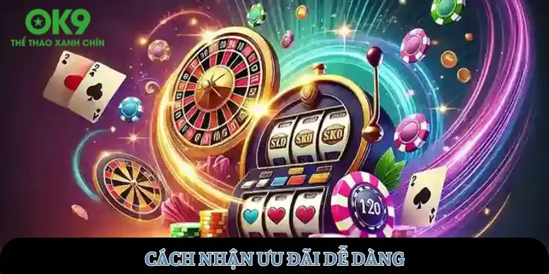 Cách nhận ưu đãi dễ dàng