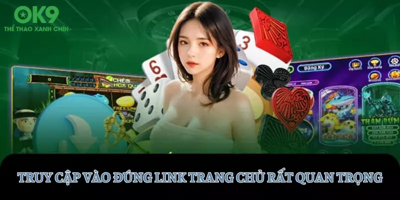 Truy cập vào đúng link trang chủ rất quan trọng