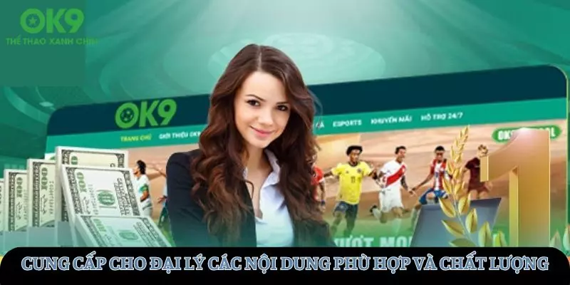 Cung cấp cho đại lý các nội dung phù hợp và chất lượng