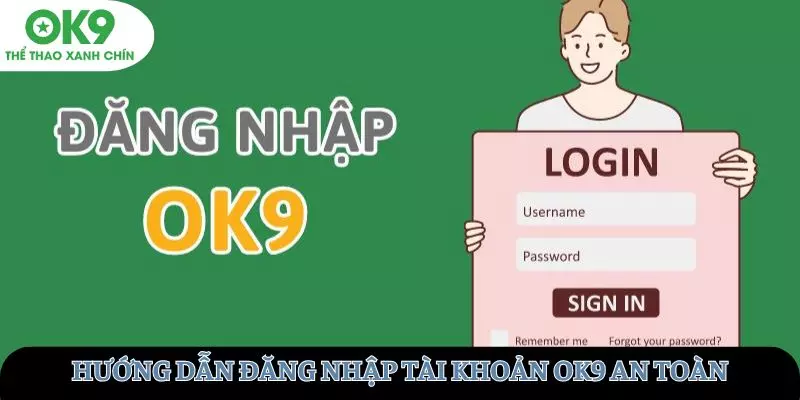 Hướng đăng nhập tài khoản OK9 an toàn