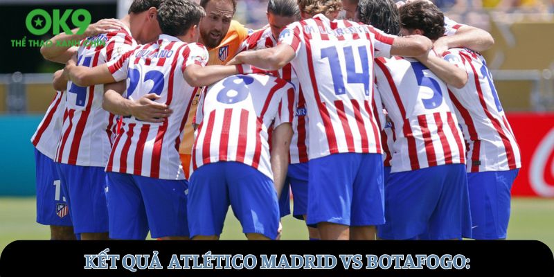 ket-qua-tran-dau-atletico-madrid-vs-botafogo_-2h00-ngay-24_6_2025