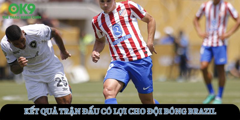 Kết quả trận đấu có lợi cho đội bóng Brazil