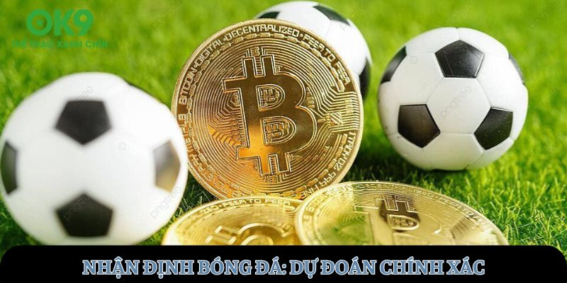 Nhận định bóng đá từ các chuyên gia hàng đầu OK9