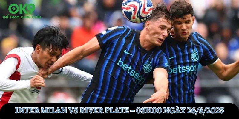 nhan-dinh-inter-milan-vs-river-plate-08h00-ngay-26_6_2025