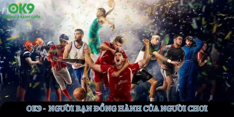 OK9 sẵn sàng là người bạn đồng hành của người chơi