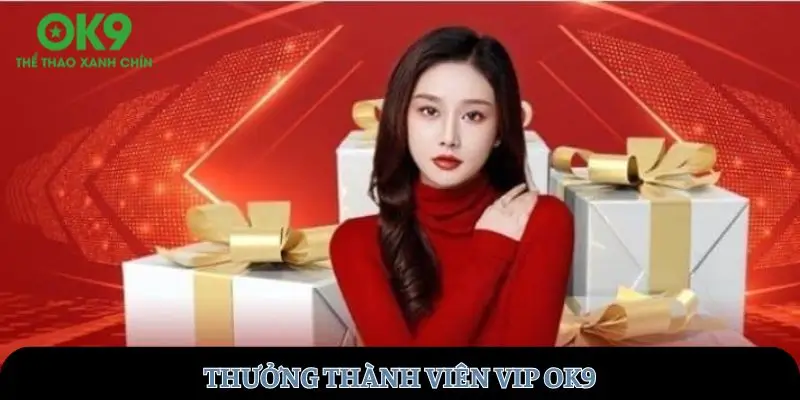 thuong-thanh-vien-vip-ok9
